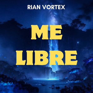 ME LIBRE by Rian Vortex