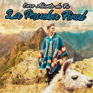 La Prueba Final by Coro Aliento de Fe