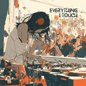 Everything I Touch by KATANA