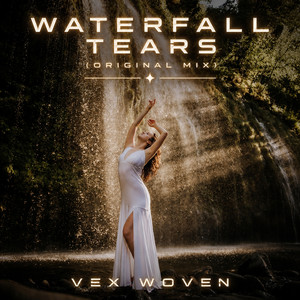 Waterfall Tears - Original Mix by Vex Woven