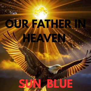 Our Father in Heaven - Speed Up by SUN BLUE