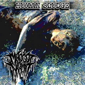 Dissolved in Acid / Human Sludge by Maggot Vomit, Metrorrhagia, Blood Splattered Babies