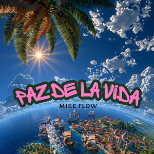 PAZ DE LA VIDA by MIKE FLOW