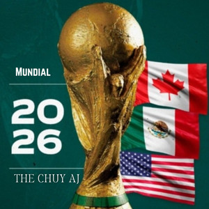 THE CHUY AJ - Mundial 2026