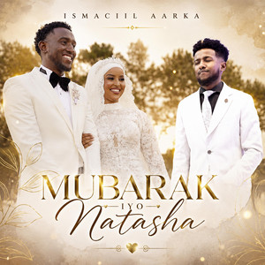 Mubarak Iyo Natasha by Ismaciil Aarka