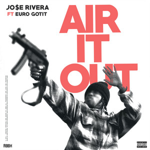 Air It Out by Jo$E Rivera, King Gotit