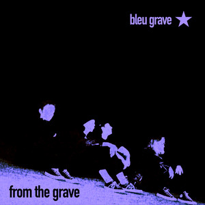 Bleu Grave — From The Grave (2026)