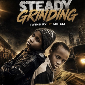 Steady Grinding by TWINS FX, Mr Eli