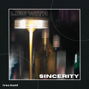 Lies with Sincerity - Sped Up by ives mont, Chino Lenis