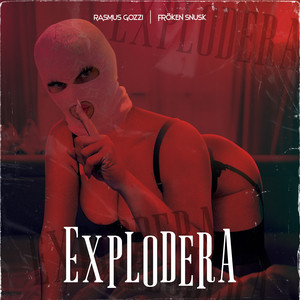 Rasmus Gozzi & FRÖKEN SNUSK - Explodera