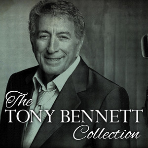 The Tony Bennett Collection - Compilation by Tony Bennett | Spotify
