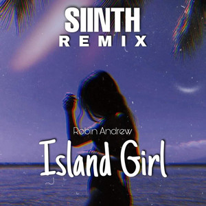SIINTH - Island Girl (feat. Robin Andrew)