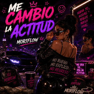 ME CAMBIO LA ACTITUD by MORIFLOW MUSIC