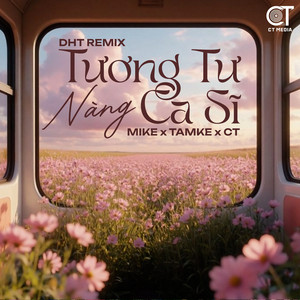 Mike, Tamke & CT - Tương Tư Nàng Ca Sĩ - DHT Remix