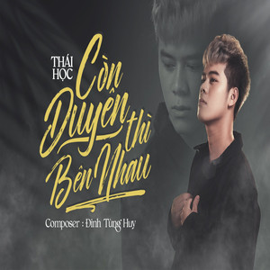 Thái Học - Còn Duyên Thì Bên Nhau