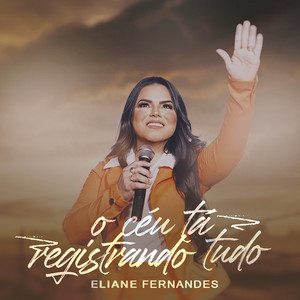 Eliane Fernandes - O Céu Tá Registrando Tudo
