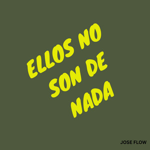 Ellos No Son de Nada by Jose FLow