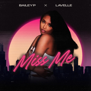 Miss Me by Bailey P, Lavelle
