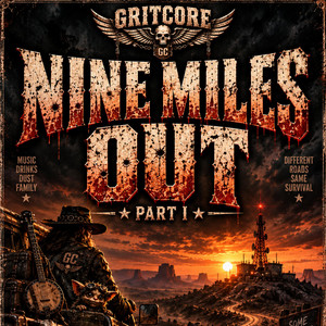 Nine Miles Out part 1 by GritCore