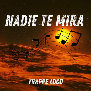 Nadie Te Mira by Trappe loco
