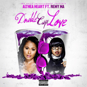 Double Cup Love by Althea Heart, Remy Ma