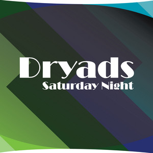 Saturday Night by Dryads