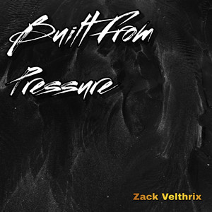 Built From Pressure by Zack Velthrix