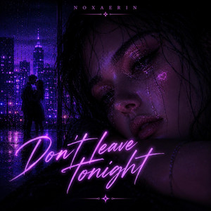 Don't leave tonight by Noxaerin
