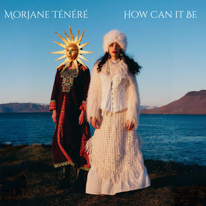 How Can It Be by Morjane Ténéré