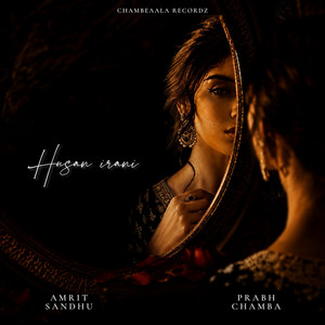 Husan Irani by Amrit Sandhu, Prabh Chamba