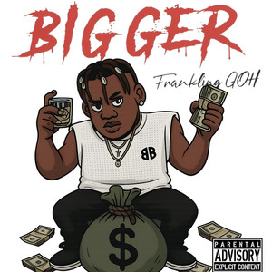 Bigger by Franking GOH