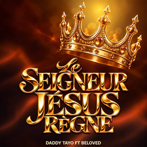 Le Seigneur Jesus Regne by DADDY TAYO, beloved