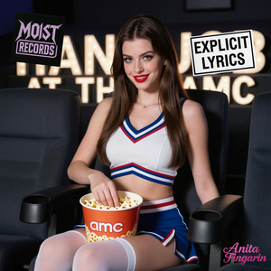 Hand Job At The AMC by Moist Records, Anita Fingarin