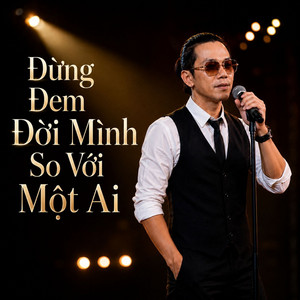 Đừng Đem Đời Mình So Với Một Ai by Hoàng K Official