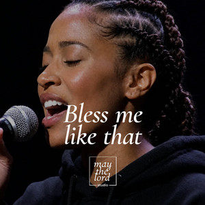 Bless me like that by May the Lord Studio