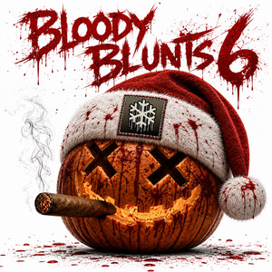 Bloody Blunts 6 by Benny Holiday, Jacc D. Frost, Freddy Dukez, Snowgoons, Sam Slugga, J Daw