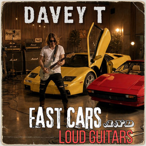 Fast Cars and Loud Guitars by Davey T Hamilton