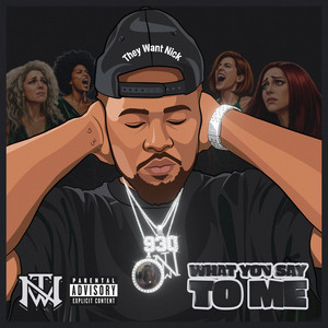 What You Say To Me by TheyWantNick