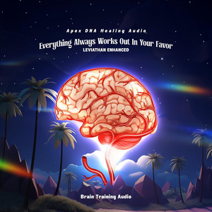 Everything Always Works out in Your Favor (Leviathan Enhanced Apex DNA Healing Audio)