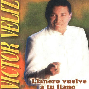Victor Veliz - Llanero Vuelve A Tu Llano
