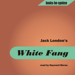 White Fang read by Hayward Morse