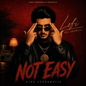 Not Easy ( Lofi ) by King Longowalia, Musical Gang