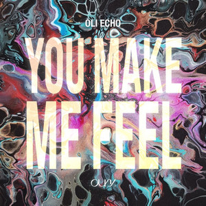 Oli Echo - You Make Me Feel
