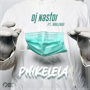 Dj Nastor - Phikelela (feat. Mhlengi)