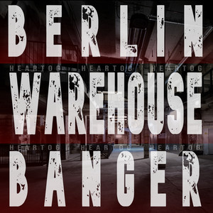 Berlin Warehouse Banger by HeartOG
