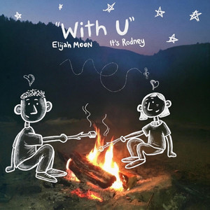 With U by ELIJAH MOON, It's Rodney