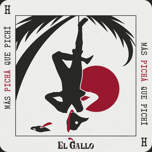 Más Pichá Que Pichí by El Gallo
