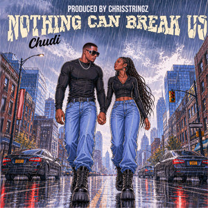 Nothing Can Break Us by Chudi
