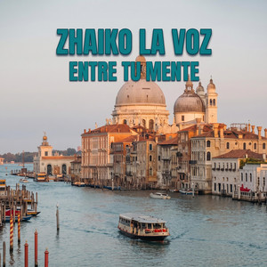 Entre Tu Mente by Zhaiko La Voz
