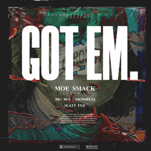 Got Em. by Moe Smack, Big Ben, Slatt Fyii